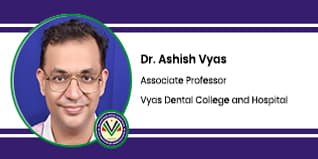 Vyas Dental College and Hospital, Professor, Department of Oral and Maxillofacial Surgery: Dr. Ashish Vyas Interview